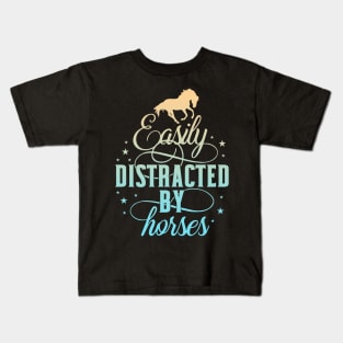 Easily distracted by Horses Women Equestrian Kids T-Shirt